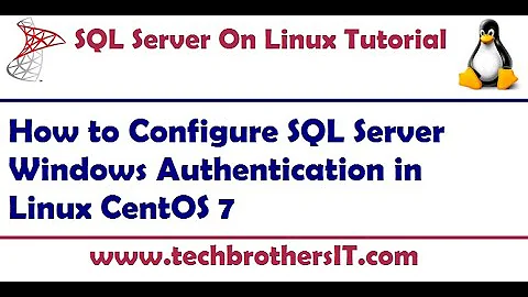 How to Configure SQL Server Windows Authentication in Linux CentOS 7 - SQL Server on Linux Tutorial