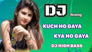 Hindi DJ Song || Kuch Ho Gaya || Kya ho gaya ||