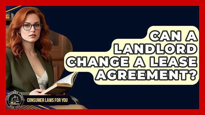 Can A Landlord Change A Lease Agreement? - Consumer Laws For You