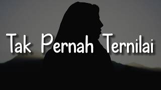 Last Child - Tak Pernah Ternilai (Lirik) || Mix - Pamungkas, Bahagita, The Lantis, Ruang Senja