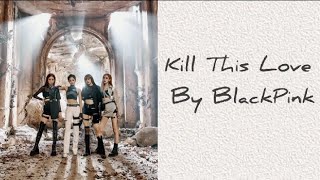 KILL THIS LOVE by BlackPink easy lyrics