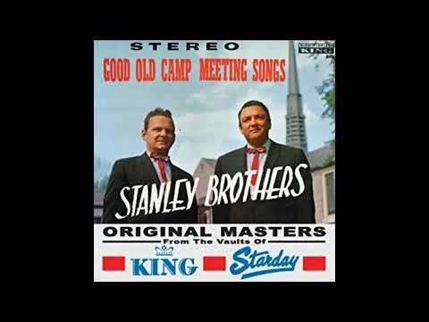 Stanley Brothers Good Old Camp Meeting Songs Who Will Sing For Me Stanley Brothers Good Old Camp Meeting Songs Who Will Sing For Me