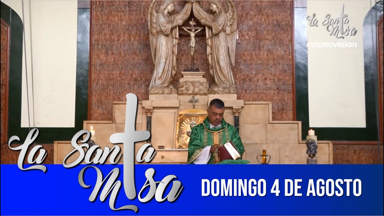 Misa de hoy, domingo 4 de agosto - Cosmovision - YouTube