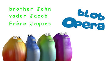 Blob Opera - Brother John / Vader Jacob / Frère Jaques / Broeder Jacob / Bruder Jakob / Frà Martino