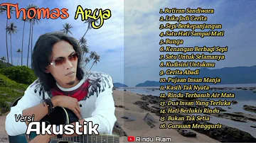 Thomas Arya Versi Akustik Full Album Terbaru..