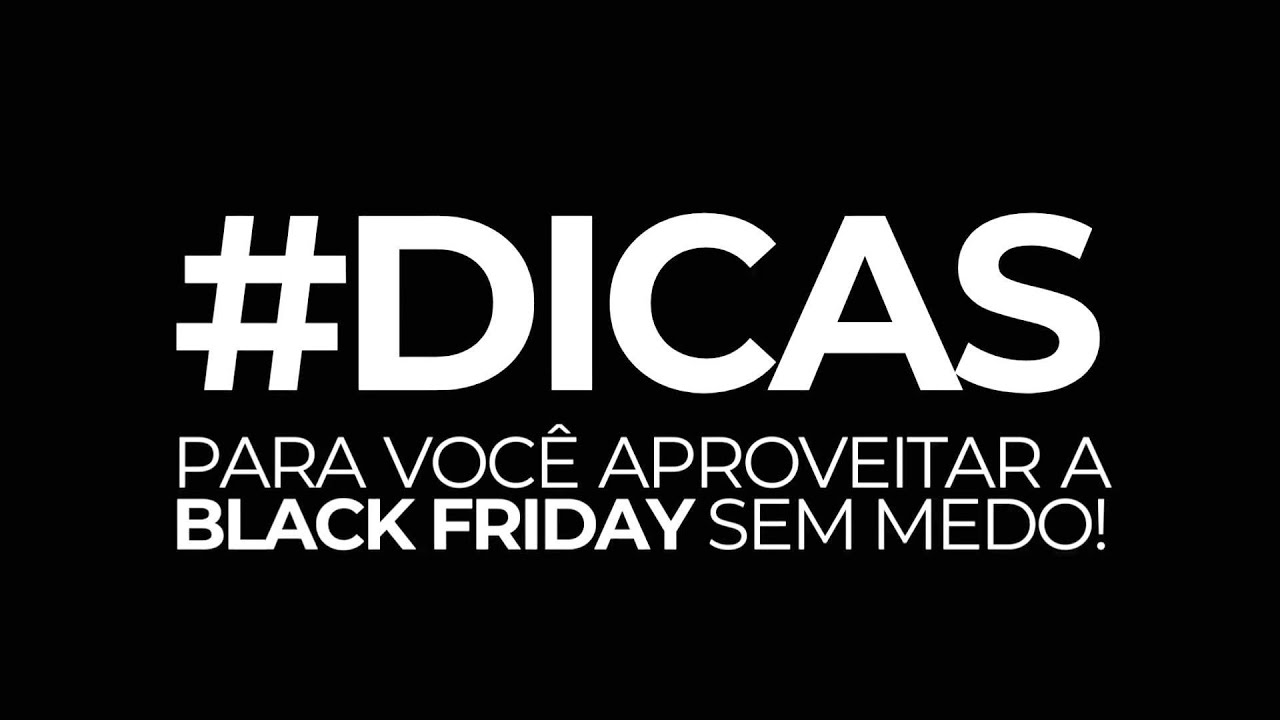 4 dicas pra você aproveitar da melhor maneira a Black Friday