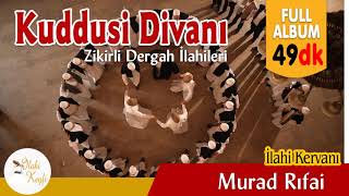 Kuddusi Divanı - Murad Rıfai Zikirli Dergah İlahileri