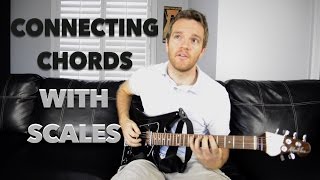 How to Connect Guitar Chords with Scales