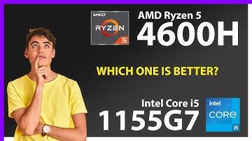 AMD Ryzen 5 4600H vs INTEL Core i5 1155G7 Technical Comparison