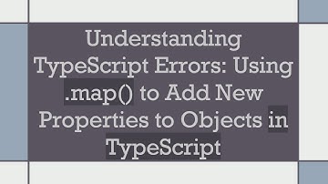 Understanding TypeScript Errors: Using .map() to Add New Properties to Objects in TypeScript