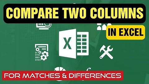Compare Two Columns in Excel (for Matches & Differences)