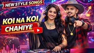 Koi Na Koi Chahiye Pyar Karne wala💃New style song🥰(DJ Remix)Pakya Musical Remix🎶Party Dance Mix🎵🎶
