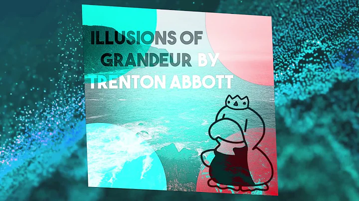 Trenton Abbott - Illusions of Grandeur