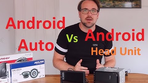 Android Auto or Android Head Unit? What