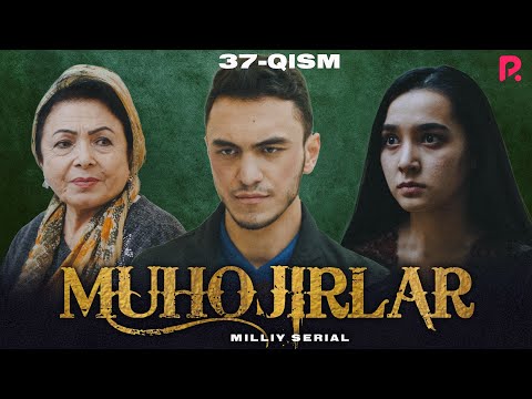 Muhojirlar 37-qism (milliy serial) | Мухожирлар 37-кисм (миллий сериал)