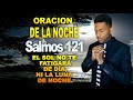 ORACIÓN DE LA NOCHE, SALMOS 121, ORACIÓN DE MADRUGADA, FRANCISCO PINALES