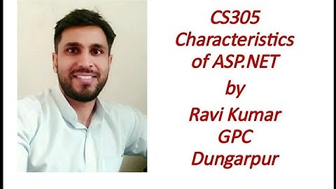 CS305 Characteristics of ASP.NET by Ravi Kumar GPC Dungarpur