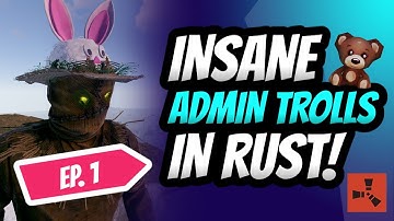 RUST ADMIN TROLLING - (PART 1)