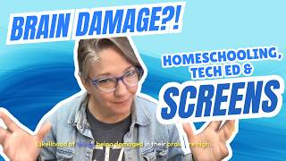 Homeschoolers' Brain Health, Tech Ed, & Screen Learning