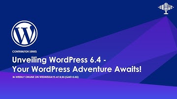 Unleash WordPress 6.4 - Your Epic Journey Begins NOW! 🚀 - Contributor Series #WP20