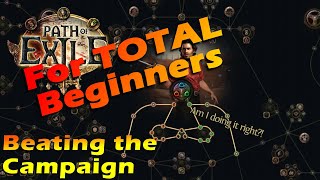 Beating the Campaign - Path of Exile for TOTAL Beginners