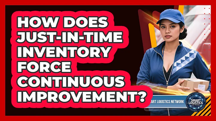 How Does Just-in-Time Inventory Force Continuous Improvement? - Smart Logistics Network