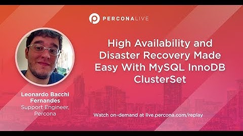 High Availability and Disaster Recovery Made Easy With MySQL InnoDB ClusterSet | Percona Live 2022