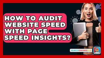 How To Audit Website Speed With Page Speed Insights? - SearchEnginesHub.com