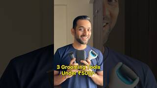 3 Grooming Tools under 500😱 #mensgrooming #ashortaday #ytshorts #shortsindia #trimmer