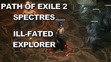 Path of Exile 2 Spectres 0.2.0 ill-fated explorer - melee