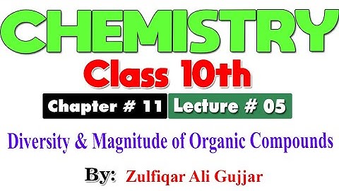 Diversity and magnitude of organic compounds | Chapter # 11 | Chemistry Class 10th