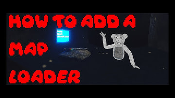 How To Add Map Loaders To Your Gorilla Tag Fangame!