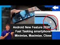 New Android Feature - Minimize, Maximize, Close Button Coming!
