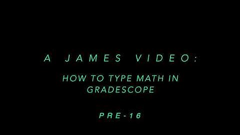 Typing Math in Gradescope