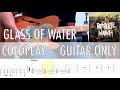GUITAR ONLY • Glass Of Water Coldplay Cover • Guitar Tab • Tutorial • Lesson