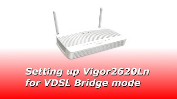 Setting up Vigor2620Ln for VDSL Bridge Mode