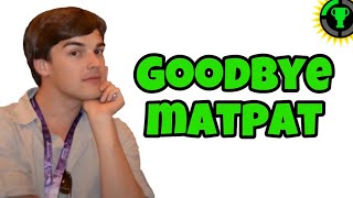 GOODBYE MATPAT|end of a era