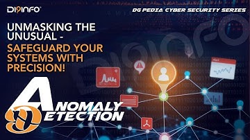 Anomaly Detection: Identifying Threats Before They Strike | DG PEDIA Cybersecurity Series