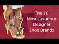 The 10 Most Luxurious Designer Shoe Brands