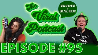 The Viral Podcast Ep. 95