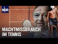 Machtmissbrauch &ndash; Das offene Geheimnis im Tennis | Sport | NDR Doku