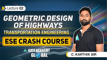 #02 Geometric Design of Highways | Transportation Engineering By C.Karthik Sir | ESE | CE