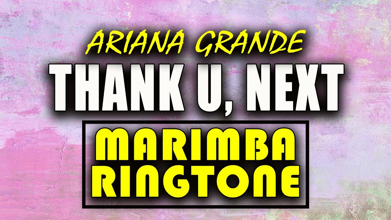 Ariana Grande Thank Unext Marimba Remix Ringtone