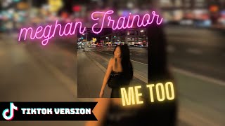 Meghan Trainor - Me Too (TikTok Version & Sped Up)