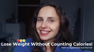 How To *actually* Lose Weight WITHOUT Counting Calories (from a Nutritionist) | A Vlog