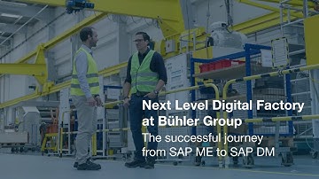 Next Level Digital Factory at Bühler Group – The successful journey from SAP ME to SAP DM