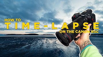 How to Time Lapse | Canon R5C