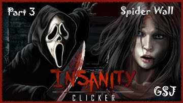Insanity Clicker ⁂ Part 3 ⁂ Getting past the Spider Wall