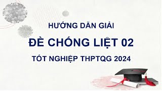 HƯỚNG DẪN GIẢI ĐỀ CHỐNG LIỆT 02 - TNTHPTQG 2024