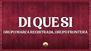 Grupo Marca Registrada, Grupo Frontera - Say Yes (Lyrics)